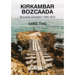 Kırkambar Bozcaada: Bozcaada Günlükleri 1995 - 2015 Lütfü Tınç