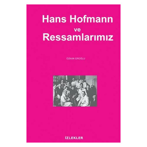 Hans Hofmann ve Ressamlarımız - Özkan Eroğlu