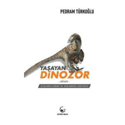 Yaşayan Dinozor - Avian- Kuşların Evrimi ve Atalarının Serüveni Pedram Türkoğlu