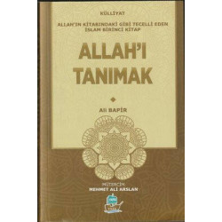 Allah'ı Tanımak - Allah'ın Kitabındaki Gibi Tecelli Eden İslam Birinci Kitap Ali Bapir