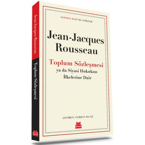 Toplum Sözleşmesi ya da Siyasi Hukukun İlkelerine Dair - Kırmızı Kedi Klasikler Jean Jacques Rousseau
