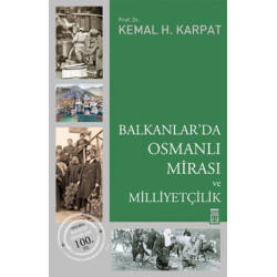Balkanlar'da Osmanlı Mirası ve Milliyetçilik Kemal H. Karpat