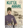 Kut'ül Amare Osmanlı'nın Son Zaferi İsmail Bilgin
