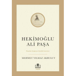 Hekimoğlu Ali Paşa - Paşalar Çağının Şeyhülvüzerası Mehmet Yılmaz Akbulut
