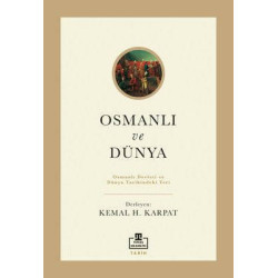 Osmanlı ve Dünya - Osmanlı Devleti ve Dünya Tarihindeki Yeri  Kolektif