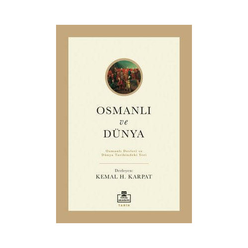 Osmanlı ve Dünya - Osmanlı Devleti ve Dünya Tarihindeki Yeri  Kolektif