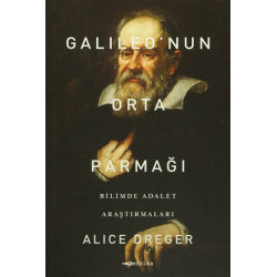 Galileo'nun Orta Parmağı - Bilimde Adalet Araştırmaları - Alice Dreger