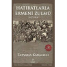 Hatıratlarla Ermeni Zulmü 1917 - 1918 Tatyana Karameli