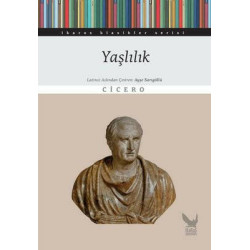 Yaşlılık - İkaros Klasikler Serisi Marcus Tullius Cicero