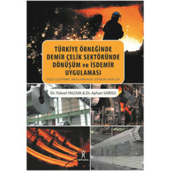 Türkiye Örneğinde Demir Çelik Sektöründe Dönüşüm ve İsdemir Uygulaması Yüksel Yalova