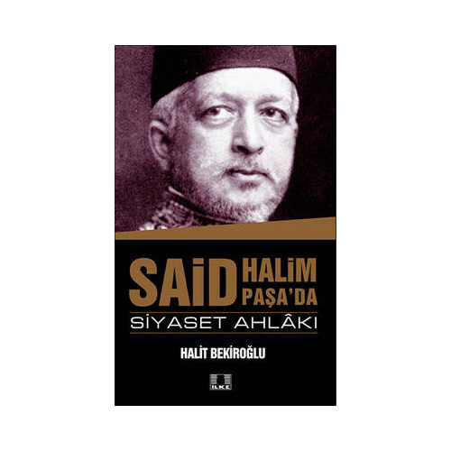 Said Halim Paşa'da Siyaset Ahlakı Halit Bekiroğlu