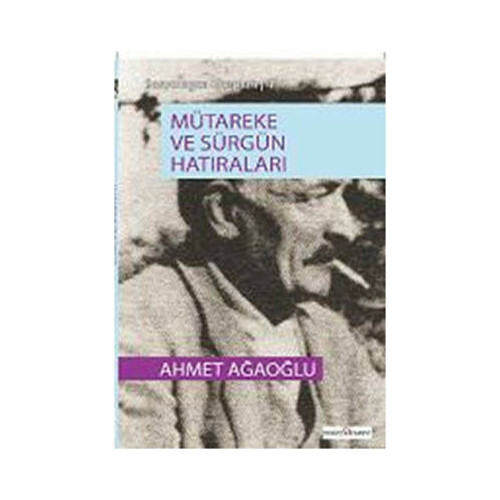 Sosyologca Kirapları 4 - Mütareke ve Sürgün Hatıraları Ahmet Ağaoğlu