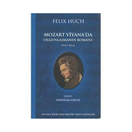 Mozart Viyana'da Olgunlaşmanın Romanı Felix Huch