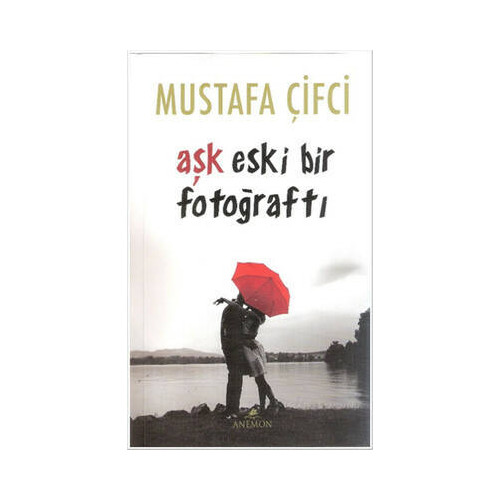 Aşk Eski Bir Fotoğraftı Mustafa Çifçi