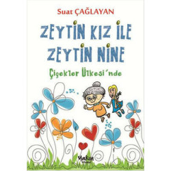 Zeytin Kız ile Zeytin Nine - Çiçekler Ülkesinde Suat Çağlayan