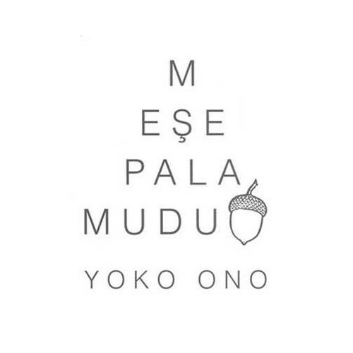 Meşe Palamudu Yoko Ono
