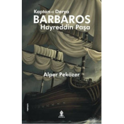 Kaptan-ı Derya Barbaros Hayreddin Paşa Alper Peközer