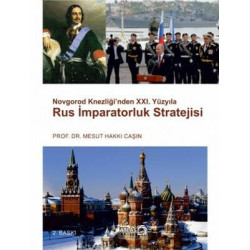 Novgorod Knezliği'nden 21. Yüzyıla Rus İmparatorluk Stratejisi Mesut Hakkı Çaşın