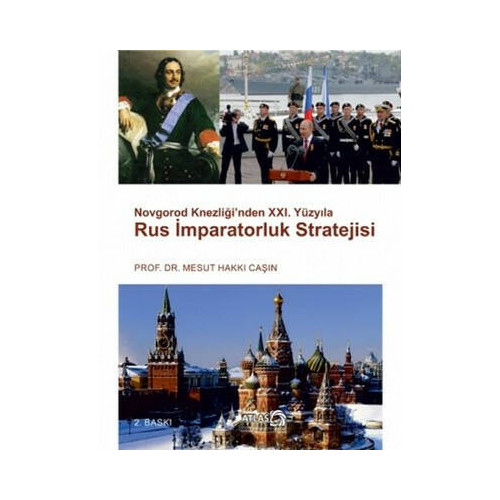 Novgorod Knezliği'nden 21. Yüzyıla Rus İmparatorluk Stratejisi Mesut Hakkı Çaşın