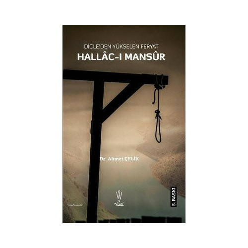 Dicle'den Yükselen Feryat: Hallac-ı Mansur Ahmet Çelik