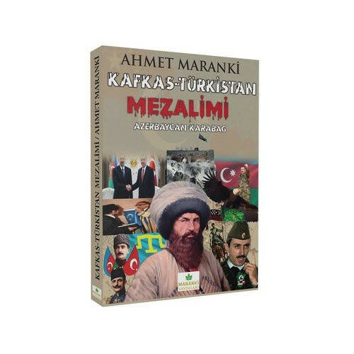 Kafkas - Türkistan Mezalimi: Azerbaycan - Karabağ Ahmet Maranki