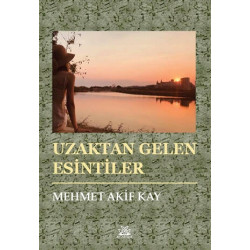 Uzaktan Gelen Esintiler - Mehmet Akif Kay