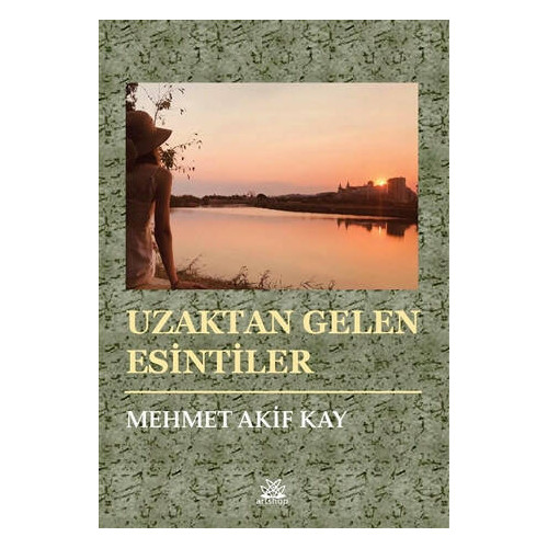 Uzaktan Gelen Esintiler - Mehmet Akif Kay