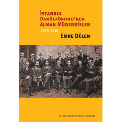 İstanbul Darülfünunu'nda Alman Müderrisler 1915-1918 Emre Dölen