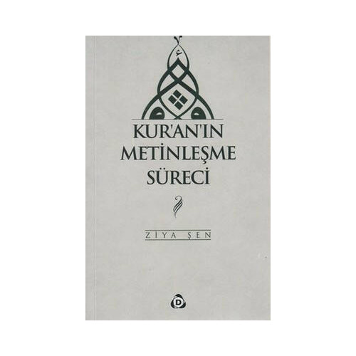 Kur'an'ın Metinleşme Süreci Ziya Şen