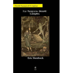 Bir Vampirin Gerçek Hikayesi-Küçük Karanlık Kitaplar Eric Stenbock