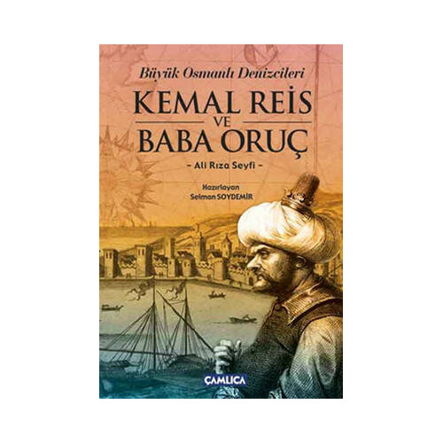 Büyük Osmanlı Denizcileri Kemal Reis ve Baba Oruç Ali Rıza Seyfi