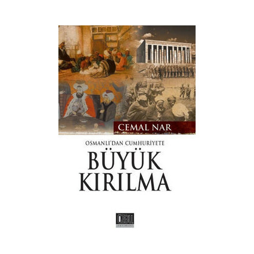 Osmanlı'dan Cumhuriyet'e Büyük Kırılma Cemal Nar