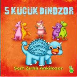 5 Küçük Dinozor - Sert Zırhlı Ankilozor  Kolektif
