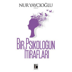 Bir Psikoloğun İtirafları Nur Yaycıoğlu
