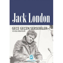 Gece Geçen Serseriler ve Kısa Hikayeler - Jack London
