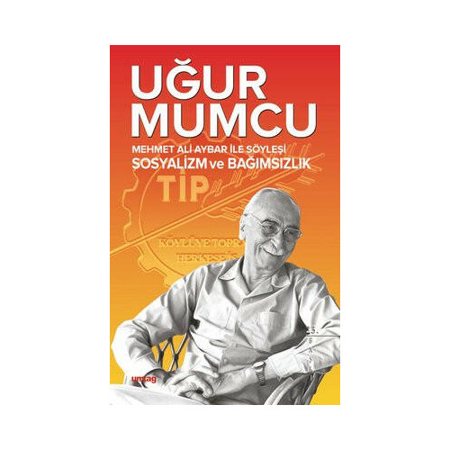 Mehmet Ali Aybar ile Söyleşi Sosyalizm ve Bağımsızlık Uğur Mumcu
