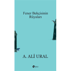 Fener Bekçisinin Rüyaları A. Ali Ural