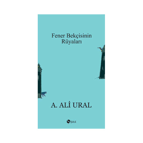 Fener Bekçisinin Rüyaları A. Ali Ural