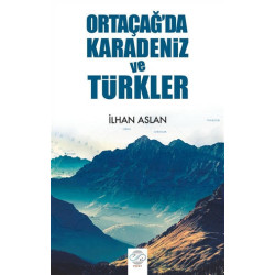 Ortaçağ'da Karadeniz ve Türkler - İlhan Aslan