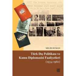 Türk Dış Politikası ve Kamu Diplomasisi Faaliyetleri (1934-1960) - Melih Duman