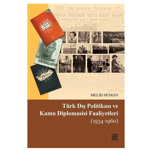 Türk Dış Politikası ve Kamu Diplomasisi Faaliyetleri 1934-1960 Melih Duman