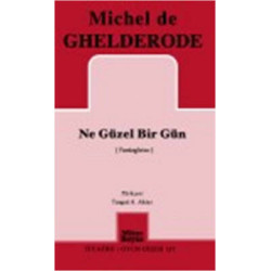Ne Güzel Bir Gün Michel de Ghelderode