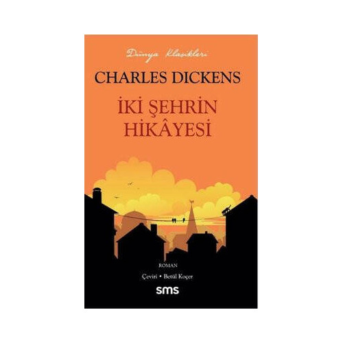 İki Şehrin Hikayesi-Dünya Klasikleri Charles Dickens