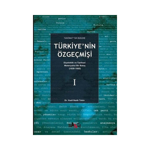 Tanzimat'tan Bugüne Türkiye'nin Özgeçmişi: Diyalektik ve Tarihsel Materyalist Bir Bakış 1-1839-1950 Vasfi Nadir Tekin