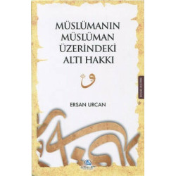 Müslümanın Müslüman Üzerindeki Altı Hakkı Ersan Urcan