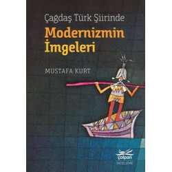 Çağdaş Türk Şiirinde Modernizmin İmgeleri Mustafa Kurt