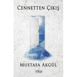 Cennetten Çıkış Mustafa Akgül