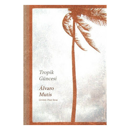 Tropik Güncesi - Alvaro Mutis