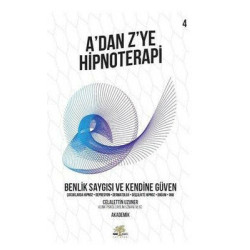 A'dan Z'ye Hipnoterapi 4.Kitap-Benlik Saygısı ve Kendine Güven Celalettin Uzuner