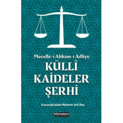 Mecelle-i Ahkam-ı Adliye: Külli Kaideler Şerhi Kuyucaklızade Atıf Mehmed Efendi